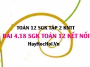 Bài 4.18 SGK Toán 12 tập 2 Kết nối tri thức